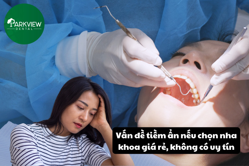 Nguy cơ tiềm ẩn khi chọn nha khoa giá rẻ, thiếu uy tín